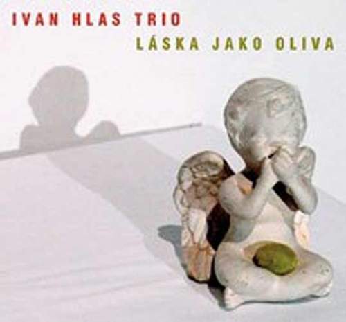 Supraphon Ivan Hlas Trio: Láska jako oliva: CD