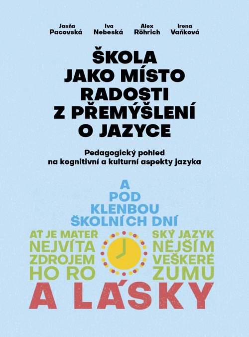 AKROPOLIS Škola jako místo radosti z přemýšlení o jazyce - Irena Vaňková, Alex Rörich, Iva Nebeská, Jasňa Pacovská