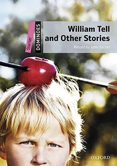 John Escott: Dominoes: Starter: William Tell and Other Stories