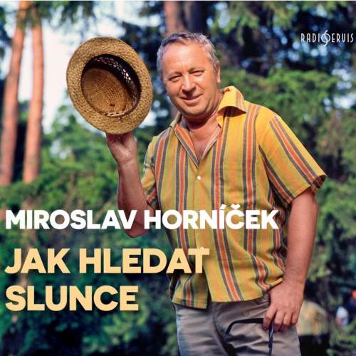 Radioservis Miroslav Horníček – Horníček: Jak hledat slunce CD