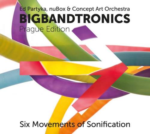Radioservis BigBandTronics: Six Movements of Sonification: CD