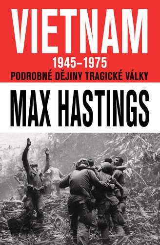 Max Hastings: Vietnam 1945 - 1975