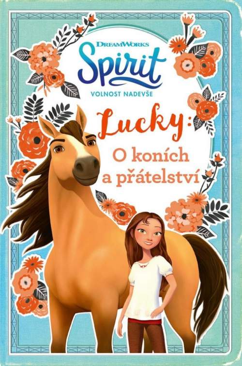 Sára Flemrová Spirit volnost nadevše Lucky: O koních a přátelství