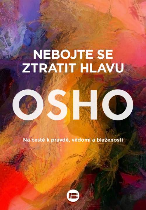 Nebojte se ztratit hlavu - Osho