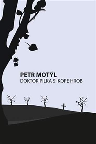 Petr Motýl: Doktor Pilka si kope hrob
