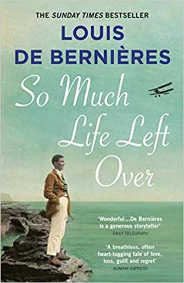 So Much Life Left Over - de Bernieres Louis