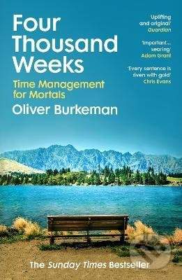 Oliver Burkeman: Four Thousand Weeks
