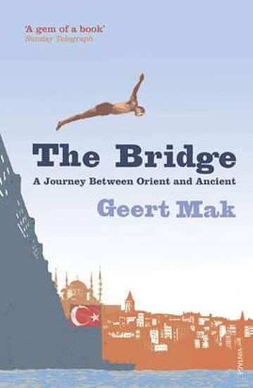 The Bridge : A Journey Between Orient and Occident - Geert Mak