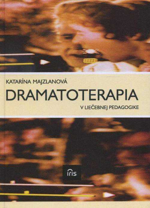 Dramatoterapia v liečebnej pedagogike - Majzlanová Katarína