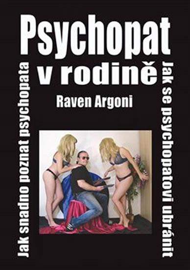 Raven Argoni: Psychopat v rodině