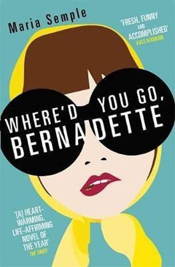 Where'd You Go, Bernadette? - Maria Semple