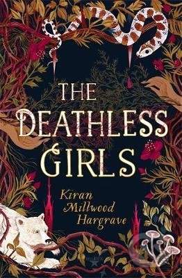 Kiran Millwood Hargrave: The Deathless Girls