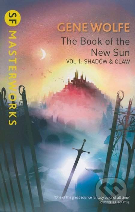Gene Wolfe: The Book Of The New Sun: Volume 1 : Shadow and Claw