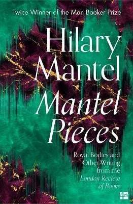 Hilary Mantel: Mantel Pieces