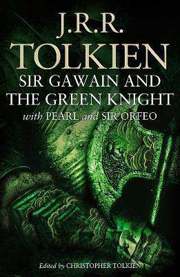 J. R. R. Tolkien: Sir Gawain and the Green Knight : With Pearl and Sir Orfeo