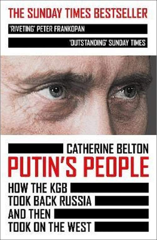 Putin´s People: How the KGB Took Back Russia and Then Took on the West
