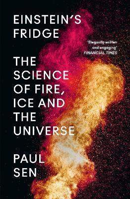 Paul Sen: Einstein´s Fridge - The Science of Fire, Ice and the Universe