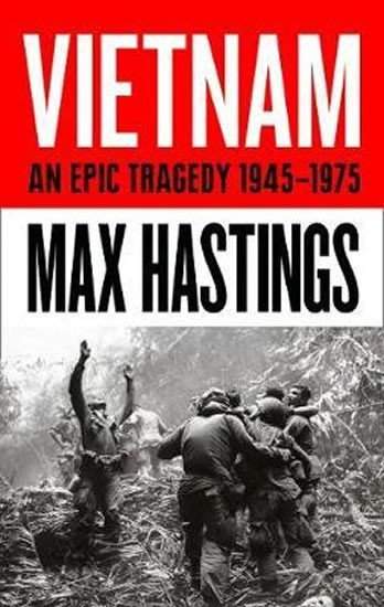 Max Hastings: Vietnam