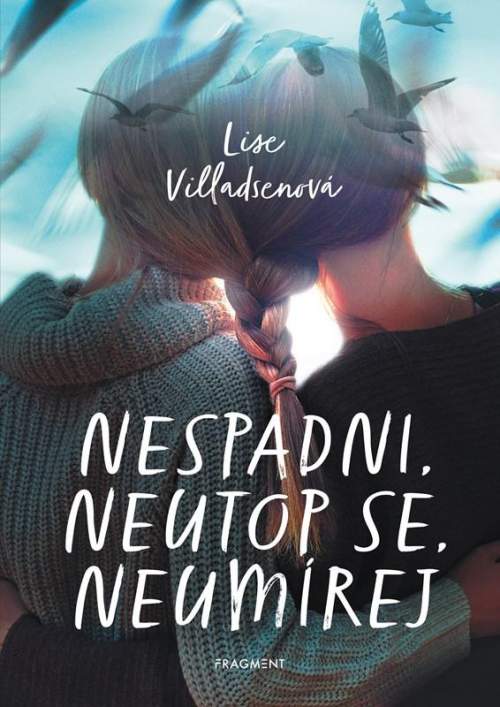 Lise Villadsenová: Nespadni, neutop se, neumírej