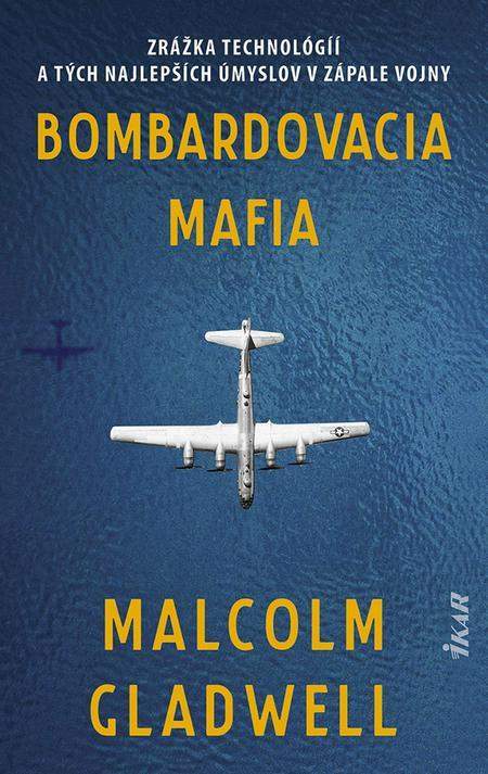 Malcolm Gladwell - Bombardovacia mafia