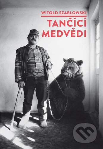 Tančící medvědi - Szablowski Witold