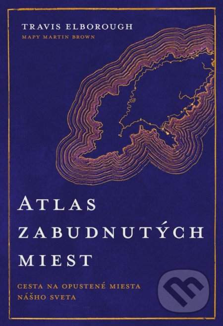 Atlas zabudnutých miest - Travis Elborough