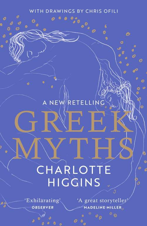 CHarlotte Higgins Greek Myths. A new retelling