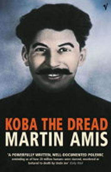 Martin Amis: Koba The Dread