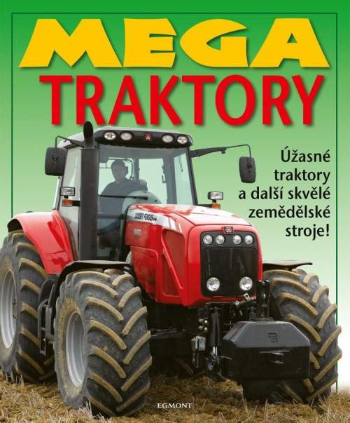 Mega traktory: Úžasné traktory a další skvělé zemědělské stroje!