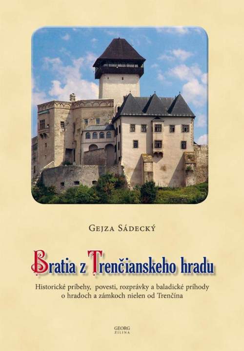 Bratia z Trenčianskeho hradu - Gejza Sádecký