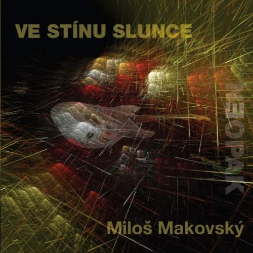 Ve stínu slunce - Miloš Makovský CD