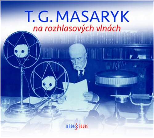 Tomáš Černý: T. G. Masaryk na rozhlasových vlnách