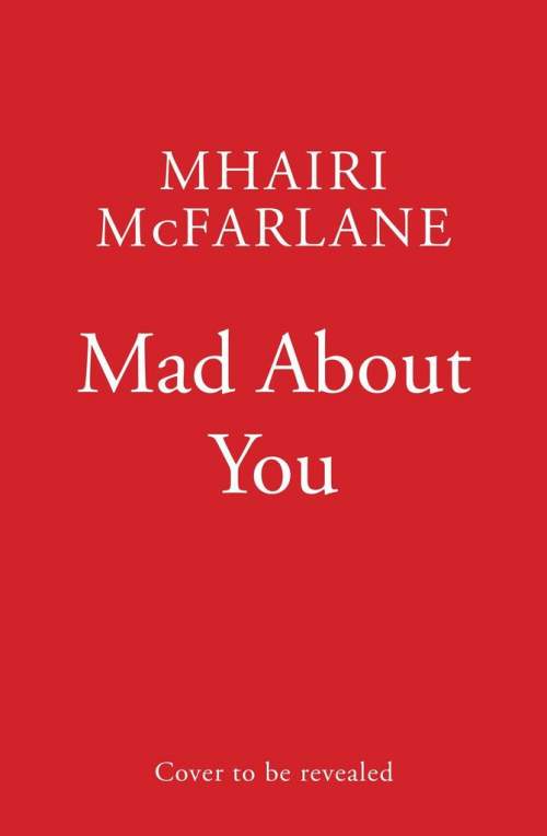 Mhairi McFarlane: Mad About You