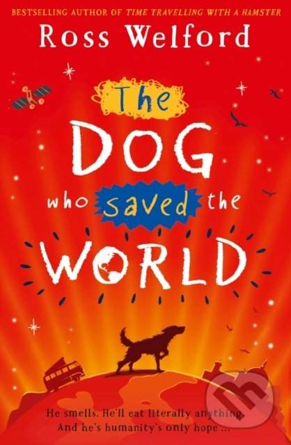 The Dog Who Saved the World - Ross Welford