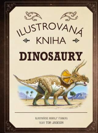 Ilustrovaná kniha Dinosaury - Tom Jackson