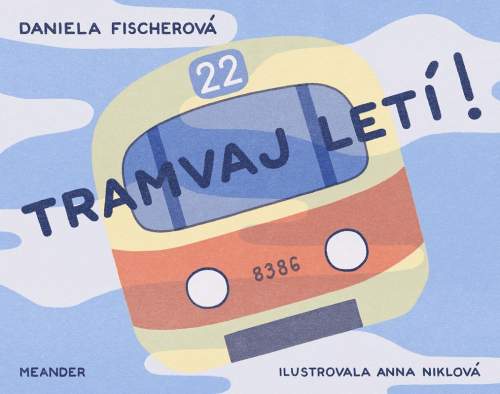 Daniela Fischerová: Tramvaj letí!