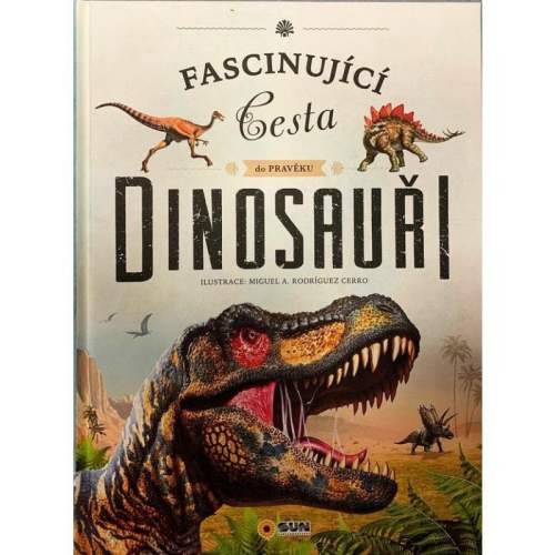 Fascinující cesta do pravěku Dinosauři - Miguel A. Rodríguez Cerro (Ilustrátor)