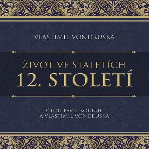 Život ve staletích - 12. století - CDmp3 (Čte Pavel Soukup) - Vlastimil Vondruška