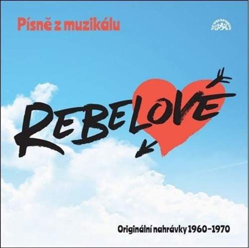Písně z muzikálu Rebelové -- Originální nahrávky 1960-1970 [CD]