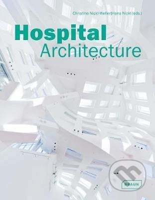 Christine Nickl-Weller,Hans Nickl: Hospital Architecture