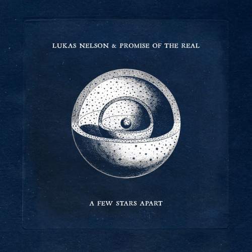 Lukas Nelson & Promise of the Real: A Few Stars Apart - LP