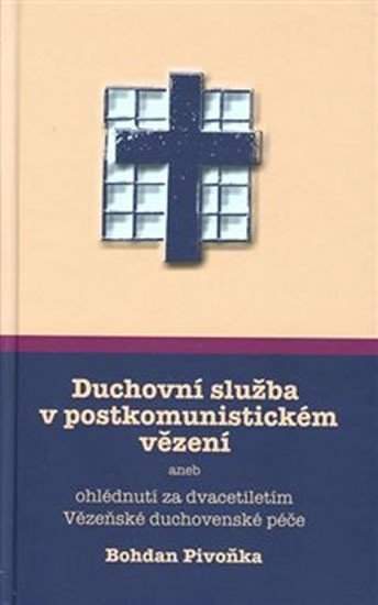 Bohdan Pivoňka - Duchovní služba v postkomunistickém vězení