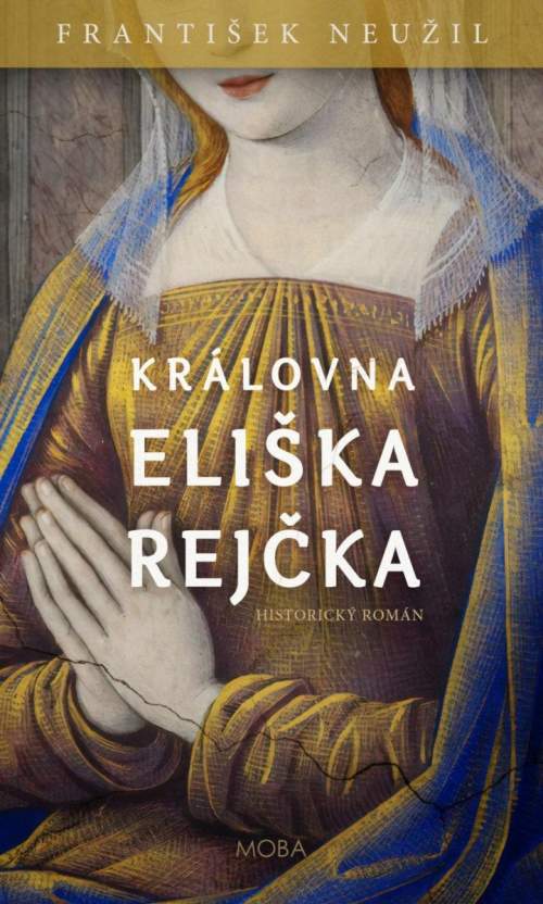 Královna Eliška Rejčka - Neužil František