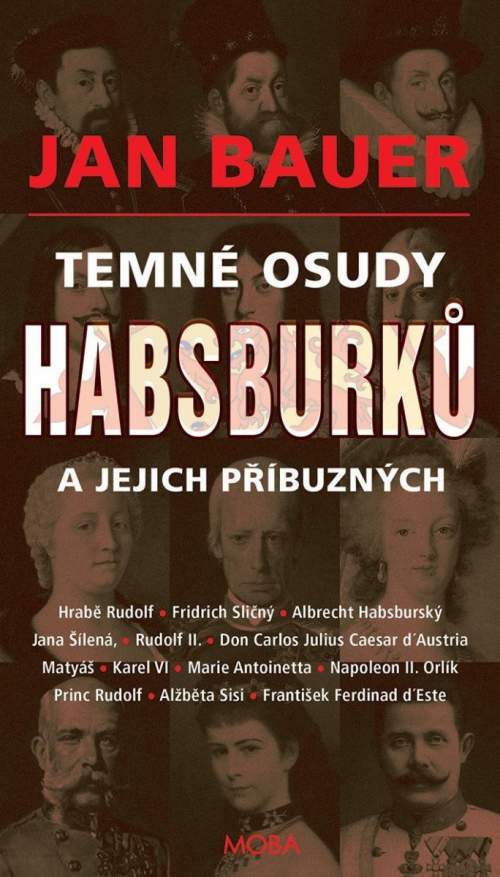 Temné osudy Habsburků a jejich příbuzných - Bauer Jan