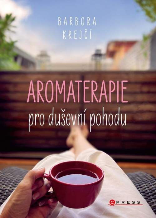 Barbora Krejčí - Aromaterapie pro duševní pohodu