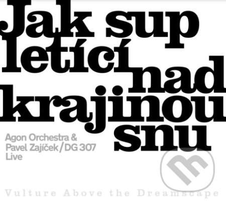 Agon Orchestra/Zajíček: Jak sup letící nad krajinou snu - CD