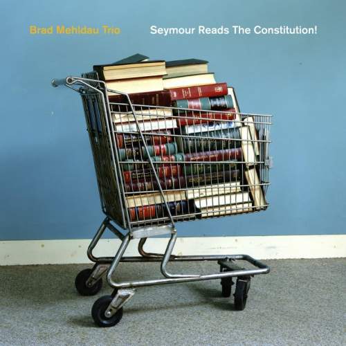 Brad Mehldau Trio: Seymour Reads The Constitution!: CD