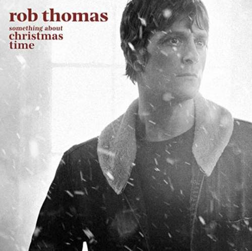 Rob Thomas: Something About Christmas Time LP - Rob Thomas