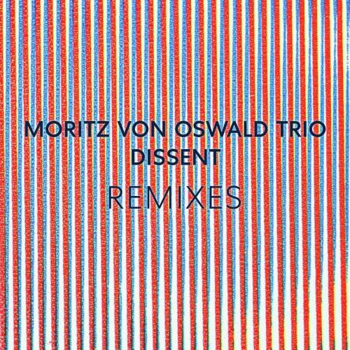 MORITZ VON OSWALD TRIO & HEINRICH KOBBERLING - Dissent Remixes (Feat. Laurel Halo) (LP)