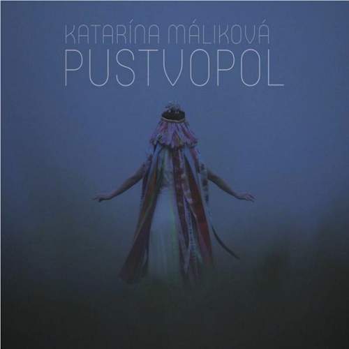 Katarína Malíková: Pustvopol -CD